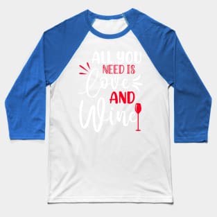 all you need is wine 1 Baseball T-Shirt